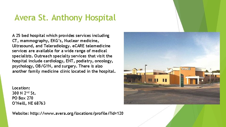 Avera St. Anthony Hospital A 25 bed hospital which provides services including CT, mammography,