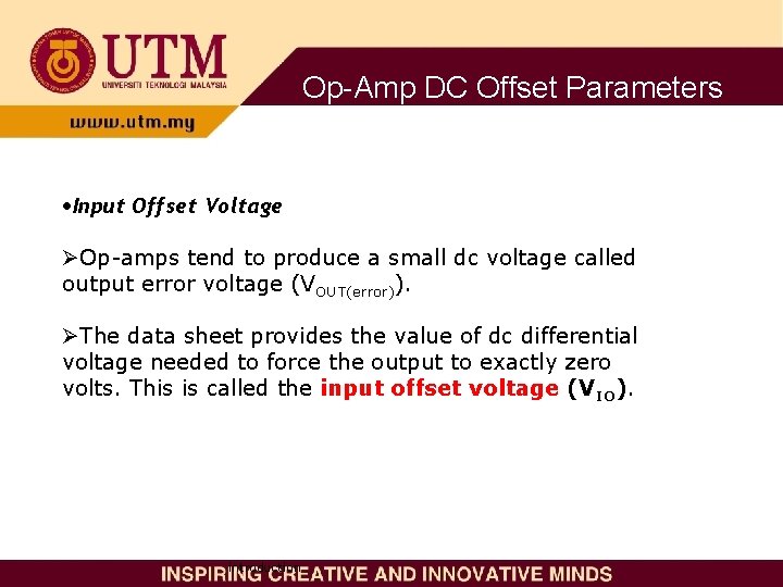 Op-Amp DC Offset Parameters Input Offset Voltage ØOp-amps tend to produce a small dc