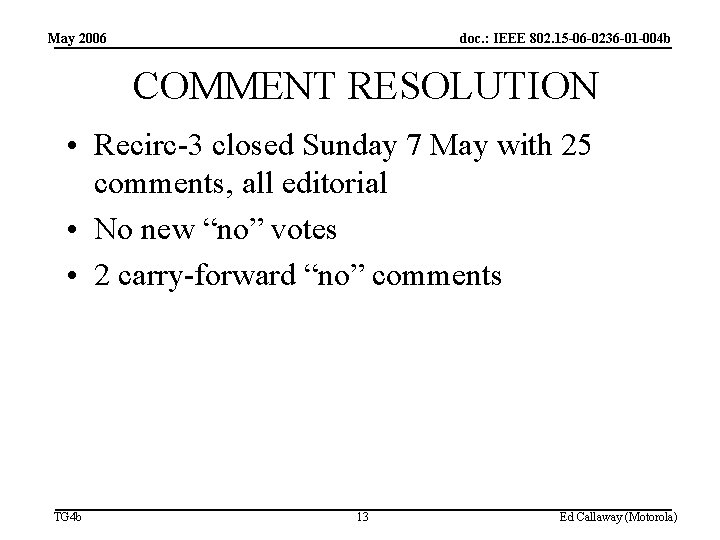 May 2006 doc. : IEEE 802. 15 -06 -0236 -01 -004 b COMMENT RESOLUTION