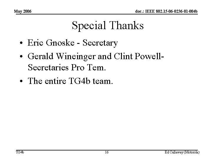 May 2006 doc. : IEEE 802. 15 -06 -0236 -01 -004 b Special Thanks