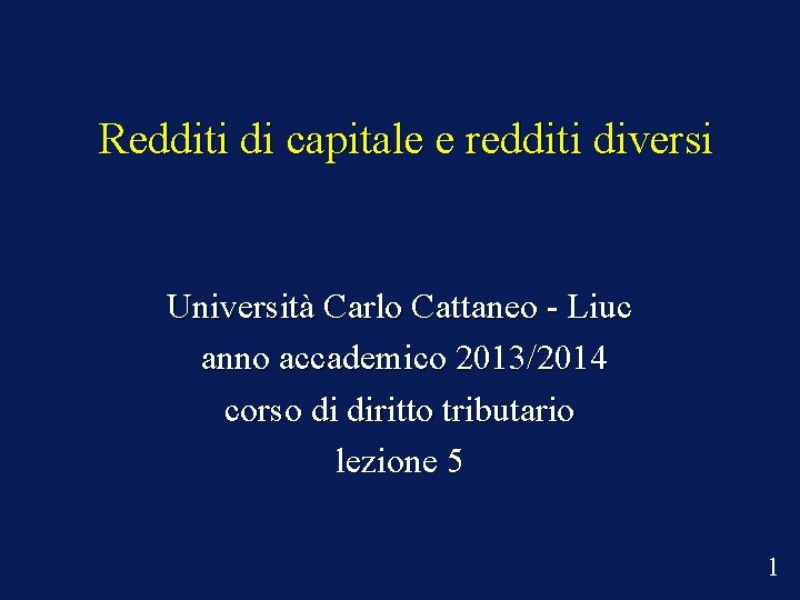 Redditi di capitale e redditi diversi Università Carlo Cattaneo - Liuc anno accademico 2013/2014