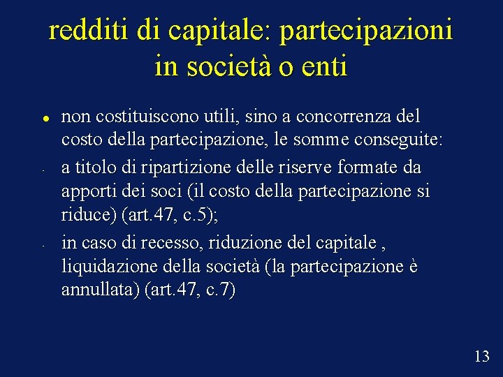 redditi di capitale: partecipazioni in società o enti • • non costituiscono utili, sino