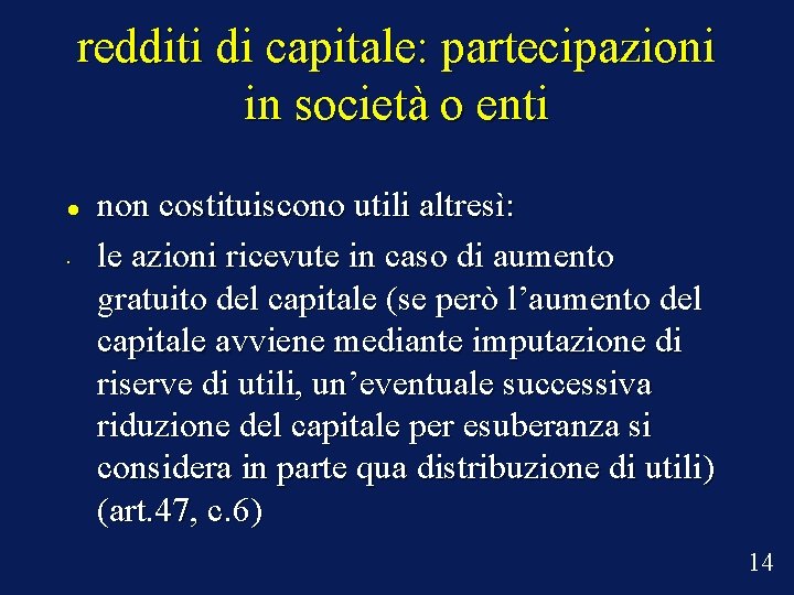 redditi di capitale: partecipazioni in società o enti • non costituiscono utili altresì: le