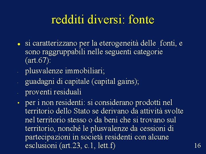 redditi diversi: fonte • • si caratterizzano per la eterogeneità delle fonti, e sono