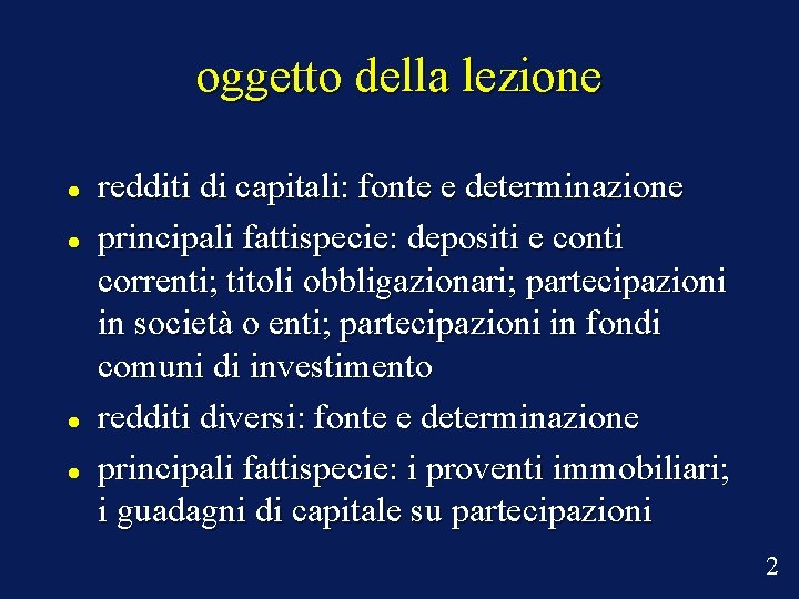 oggetto della lezione redditi di capitali: fonte e determinazione principali fattispecie: depositi e conti