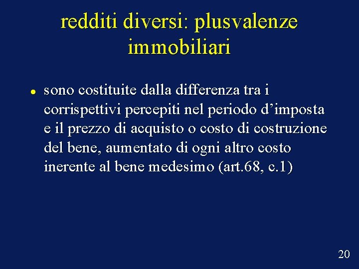 redditi diversi: plusvalenze immobiliari sono costituite dalla differenza tra i corrispettivi percepiti nel periodo