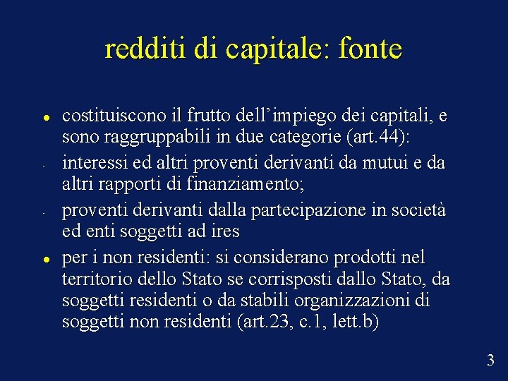 redditi di capitale: fonte • • costituiscono il frutto dell’impiego dei capitali, e sono