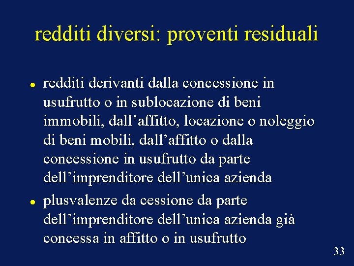 redditi diversi: proventi residuali redditi derivanti dalla concessione in usufrutto o in sublocazione di