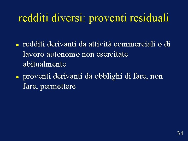 redditi diversi: proventi residuali redditi derivanti da attività commerciali o di lavoro autonomo non