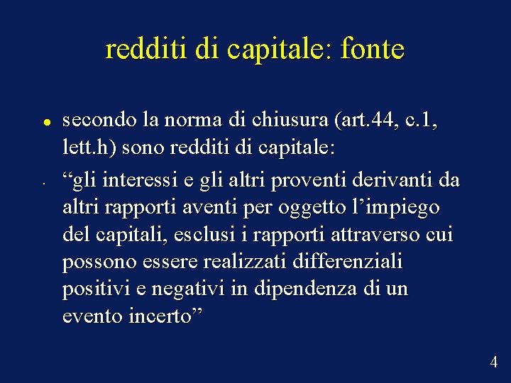 redditi di capitale: fonte • secondo la norma di chiusura (art. 44, c. 1,