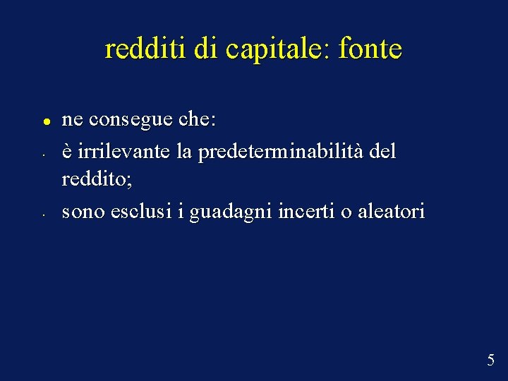 redditi di capitale: fonte • • ne consegue che: è irrilevante la predeterminabilità del