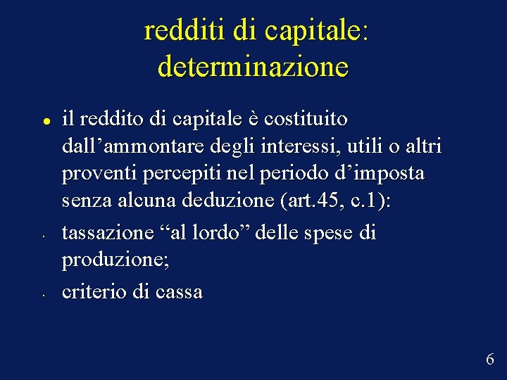 redditi di capitale: determinazione • • il reddito di capitale è costituito dall’ammontare degli