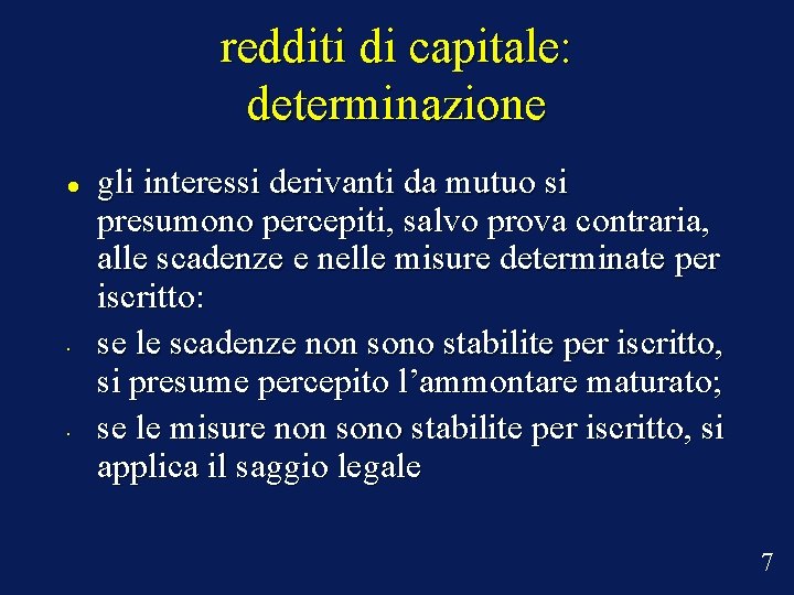 redditi di capitale: determinazione • • gli interessi derivanti da mutuo si presumono percepiti,