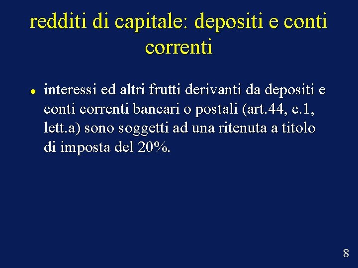 redditi di capitale: depositi e conti correnti interessi ed altri frutti derivanti da depositi