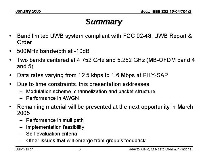 January 2005 doc. : IEEE 802. 15 -04/704 r 2 Summary • Band limited