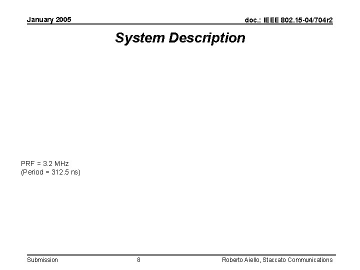 January 2005 doc. : IEEE 802. 15 -04/704 r 2 System Description PRF =
