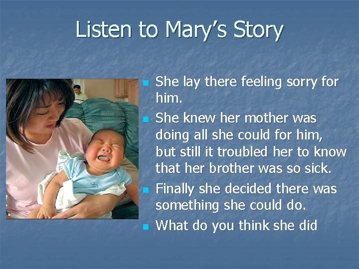 Listen to Mary’s Story n n She lay there feeling sorry for him. She