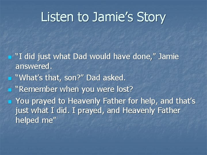 Listen to Jamie’s Story n n “I did just what Dad would have done,