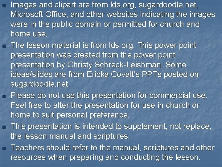 n n n Images and clipart are from lds. org, sugardoodle. net, Microsoft Office,