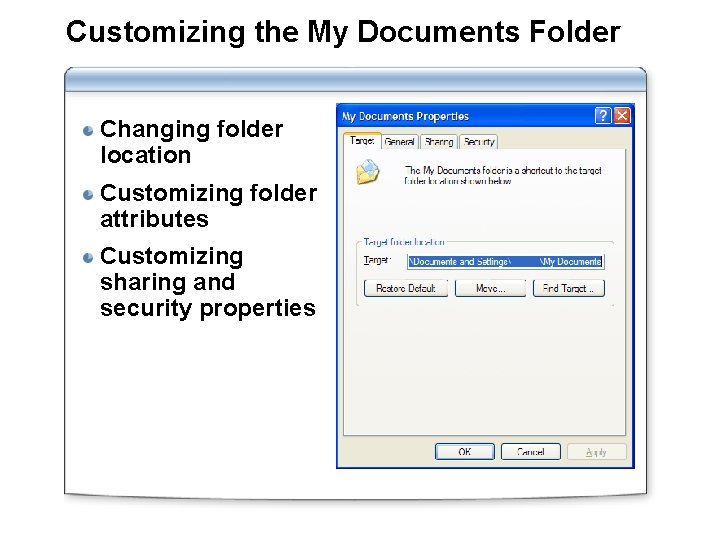 Customizing the My Documents Folder Changing folder location Customizing folder attributes Customizing sharing and