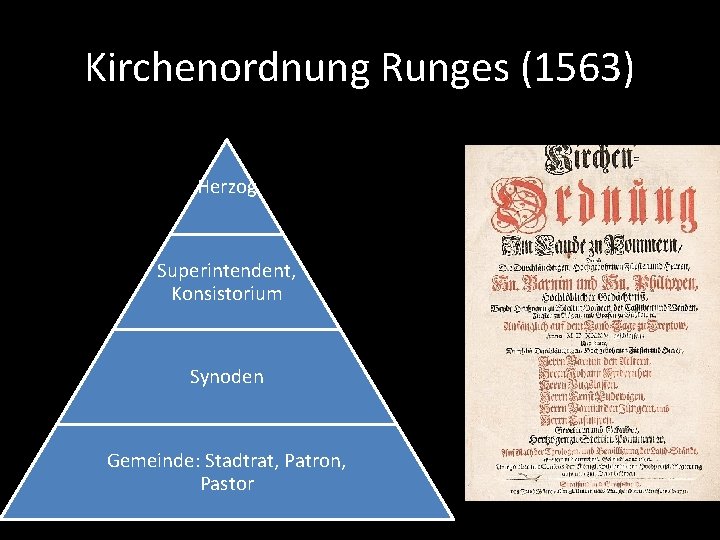 Kirchenordnung Runges (1563) Herzog Superintendent, Konsistorium Synoden Gemeinde: Stadtrat, Patron, Pastor 