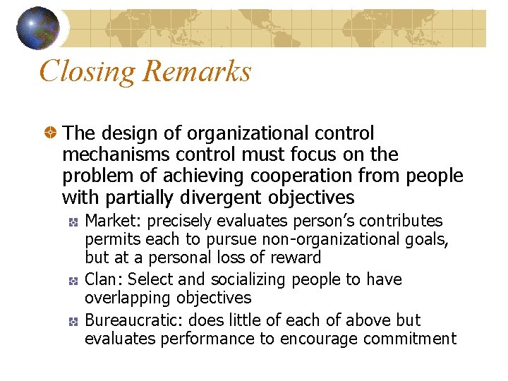 Closing Remarks The design of organizational control mechanisms control must focus on the problem