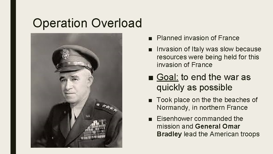 Operation Overload ■ Planned invasion of France ■ Invasion of Italy was slow because