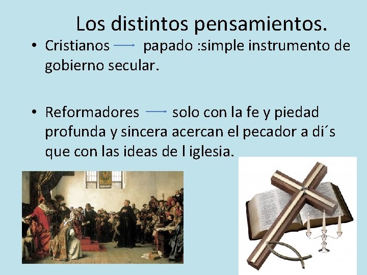 Los distintos pensamientos. • Cristianos papado : simple instrumento de gobierno secular. • Reformadores