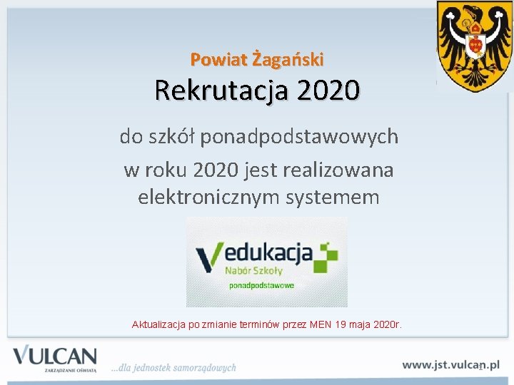 Powiat Żagański Rekrutacja 2020 do szkół ponadpodstawowych w roku 2020 jest realizowana elektronicznym systemem