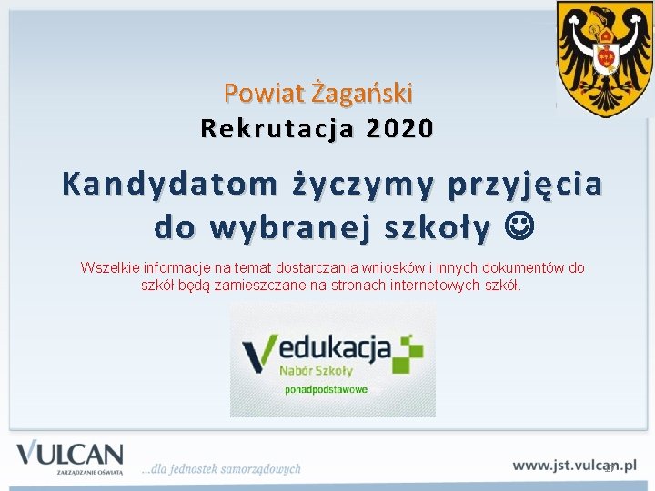 Powiat Żagański Rekrutacja 2020 Kandydatom życzymy przyjęcia do wybranej szkoły Wszelkie informacje na temat