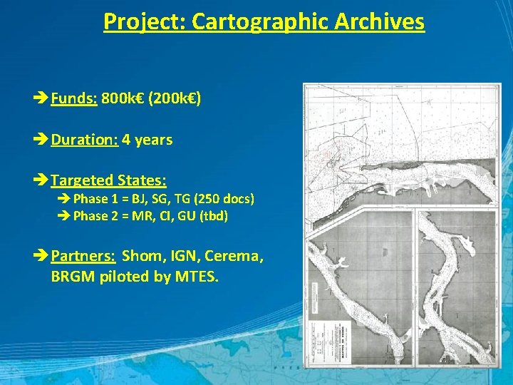 Project: Cartographic Archives è Funds: 800 k€ (200 k€) è Duration: 4 years è
