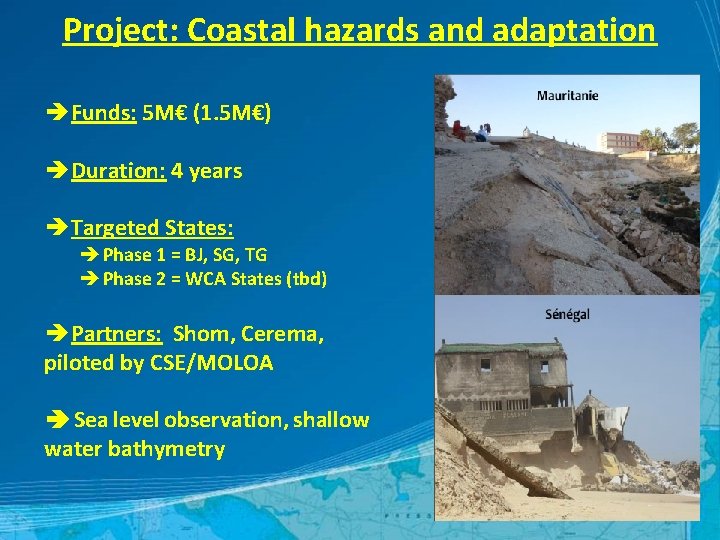 Project: Coastal hazards and adaptation è Funds: 5 M€ (1. 5 M€) è Duration: