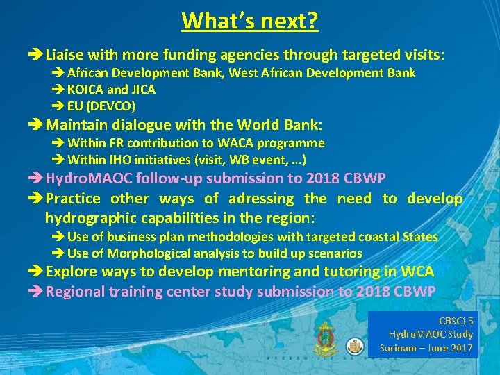 What’s next? è Liaise with more funding agencies through targeted visits: è African Development