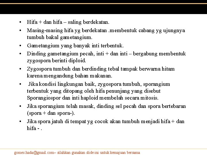 • Hifa + dan hifa – saling berdekatan. • Masing-masing hifa yg berdekatan. • Hifa + dan hifa – saling berdekatan. • Masing-masing hifa yg berdekatan.