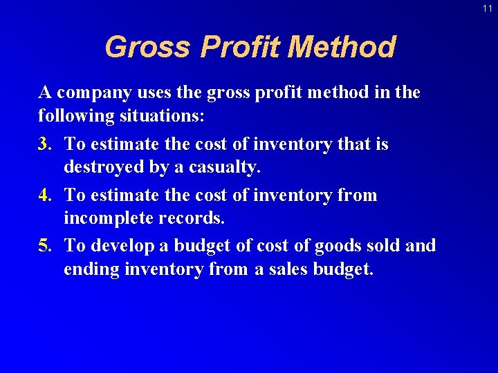 11 Gross Profit Method A company uses the gross profit method in the following