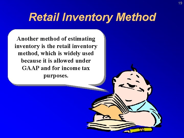 19 Retail Inventory Method Another method of estimating inventory is the retail inventory method,