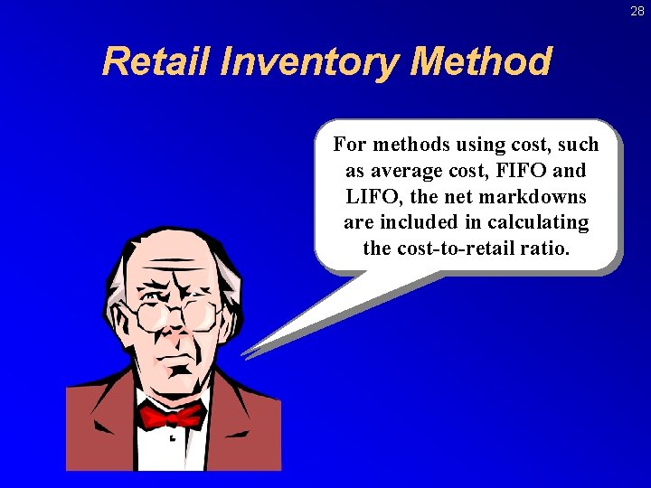 28 Retail Inventory Method For methods using cost, such as average cost, FIFO and