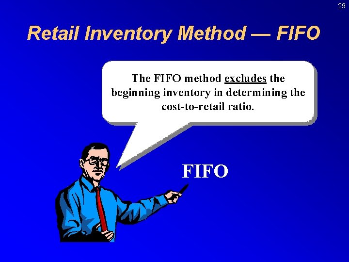 29 Retail Inventory Method — FIFO The FIFO method excludes the beginning inventory in