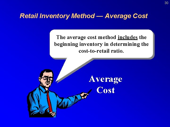 30 Retail Inventory Method — Average Cost The average cost method includes the beginning