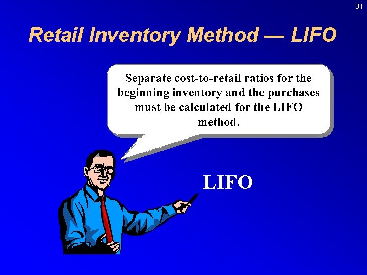 31 Retail Inventory Method — LIFO Separate for the The LIFOcost-to-retail cost methodratios excludes
