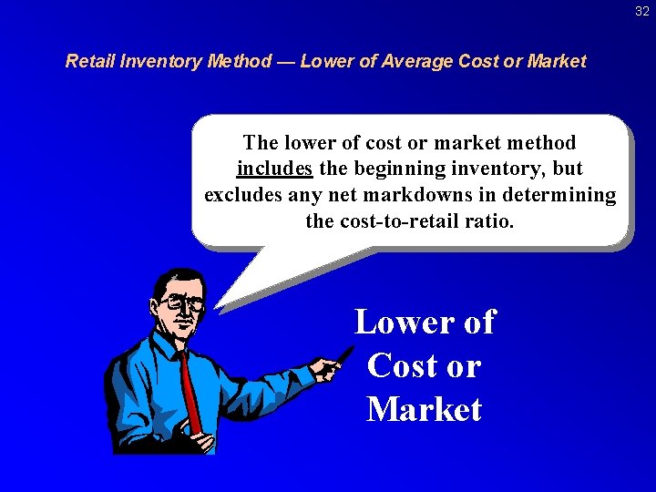 32 Retail Inventory Method — Lower of Average Cost or Market The lower of