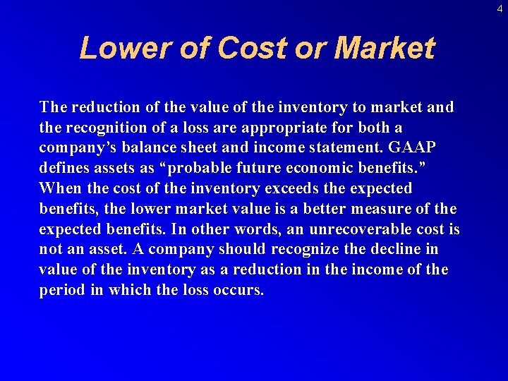 4 Lower of Cost or Market The reduction of the value of the inventory