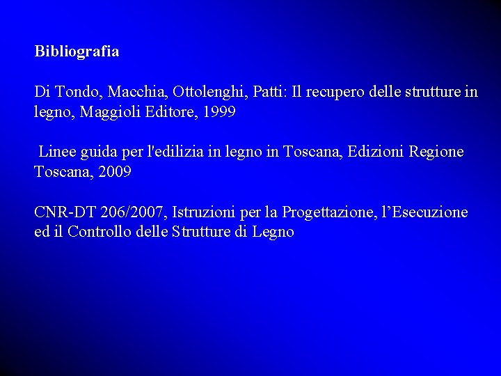 Bibliografia Di Tondo, Macchia, Ottolenghi, Patti: Il recupero delle strutture in legno, Maggioli Editore,