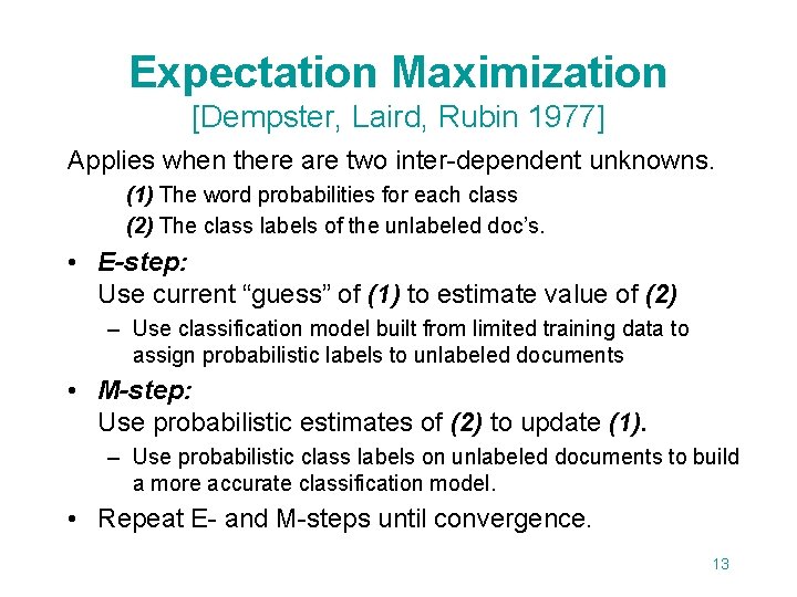 Expectation Maximization [Dempster, Laird, Rubin 1977] Applies when there are two inter-dependent unknowns. (1)