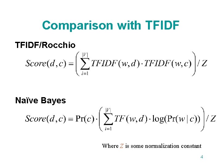 Comparison with TFIDF/Rocchio Naïve Bayes Where Z is some normalization constant 4 