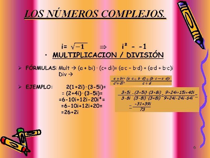LOS NÚMEROS COMPLEJOS. • 6 