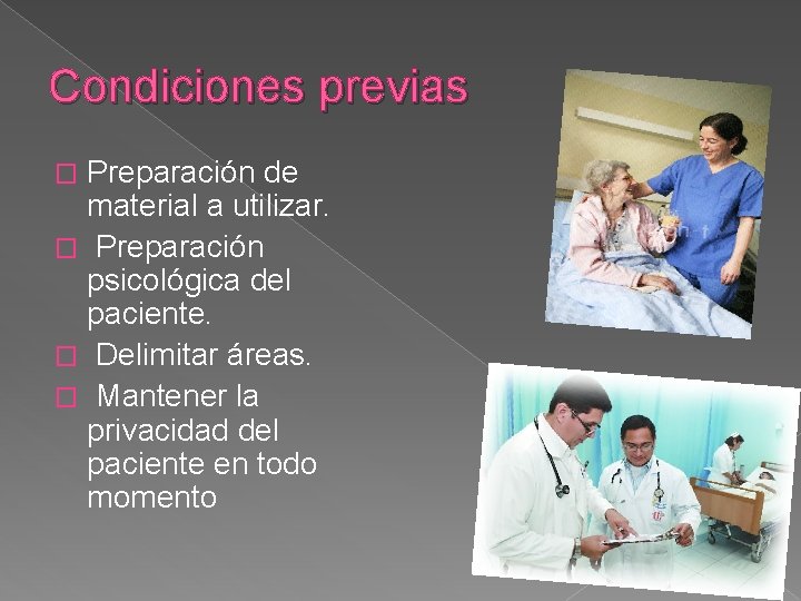 Condiciones previas Preparación de material a utilizar. � Preparación psicológica del paciente. � Delimitar