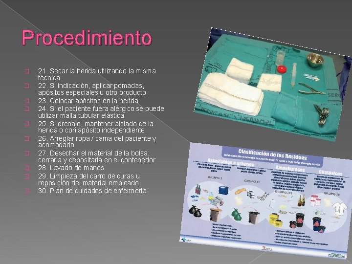 Procedimiento � � � � � 21. Secar la herida utilizando la misma técnica