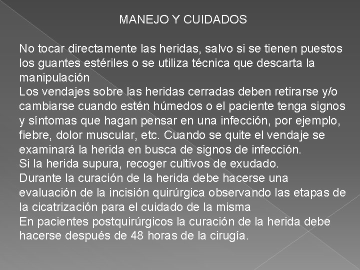 MANEJO Y CUIDADOS No tocar directamente las heridas, salvo si se tienen puestos los