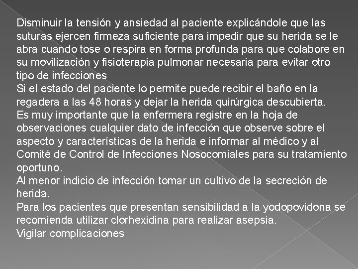Disminuir la tensión y ansiedad al paciente explicándole que las suturas ejercen firmeza suficiente